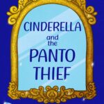 The Castle Players Present: Cinderella & The Pantomime Thief